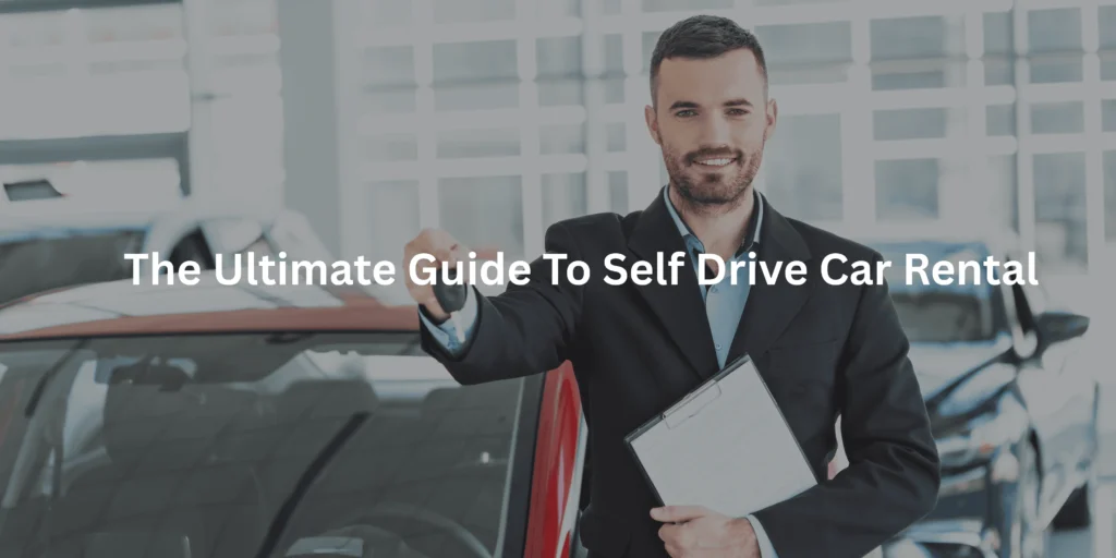 The Ultimate Guide To Self Drive Car Rental